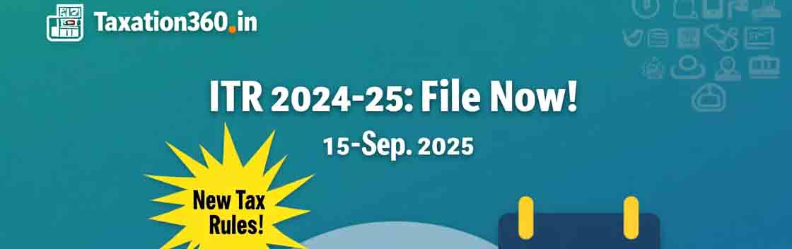 ITR Filing Guide for A.Y. 2025–26: Due Date Extended, Tax Regime Choices, and Filing Made Easy