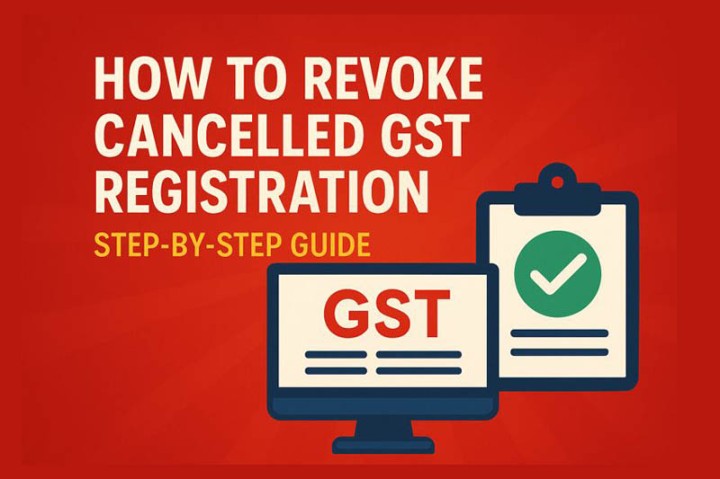 Revocation of Cancelled GST Registration: Complete Guide (Updated 2025)